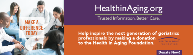 Help inspire the next generation of geriatrics professionals by making a donation to the Health in Aging Foundation.