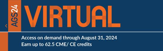 AGS24 Virtual - Access on demand through Aug 31, 2024. Earn up to 62.5 CME/ CE credits